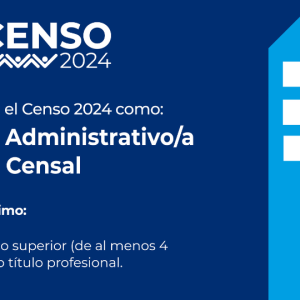Censo 2024 abre postulaciones al cargo de Gestor/a Administrativo/a de Local Censal